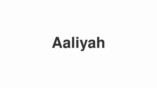 How to Pronounce Aaliyah