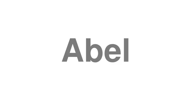 How to Pronounce Abel