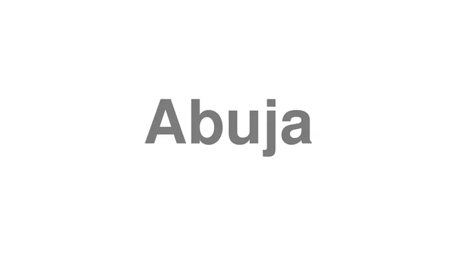 How to Pronounce Abuja