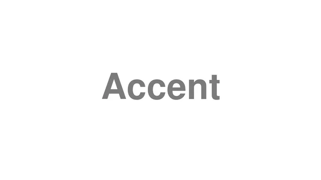 How to Pronounce Accent