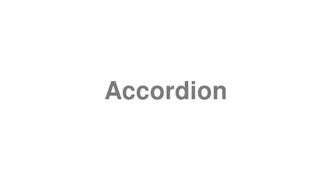 How to Pronounce Accordion