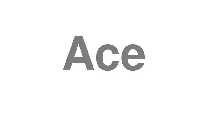 How to Pronounce Ace