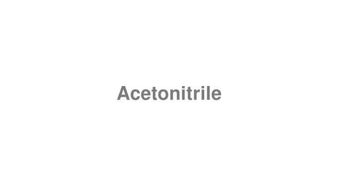 How to Pronounce Acetonitrile