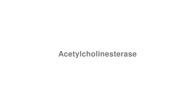 How to Pronounce Acetylcholinesterase