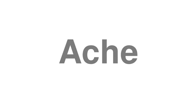 How to Pronounce Ache