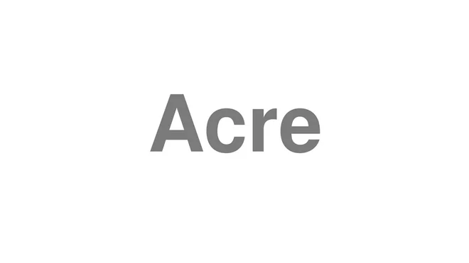 How to Pronounce Acre