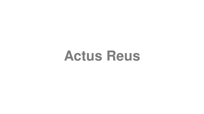 How to Pronounce Actus Reus