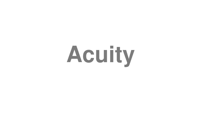 How to Pronounce Acuity