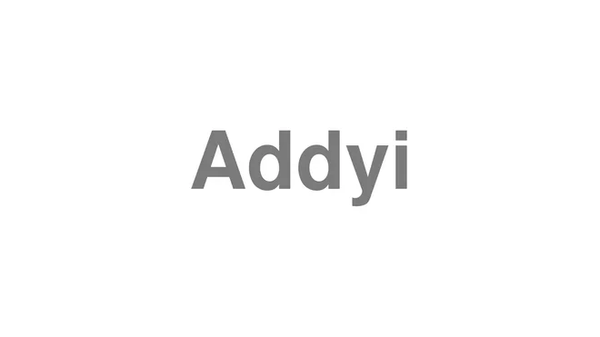How to Pronounce Addyi