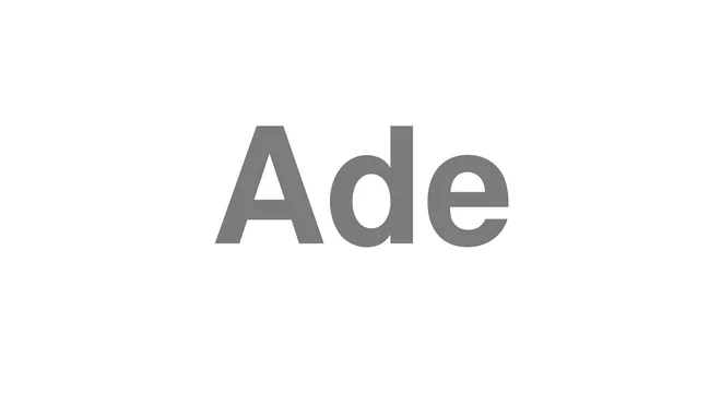 How to Pronounce Ade