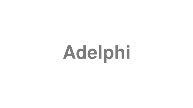 How to Pronounce Adelphi
