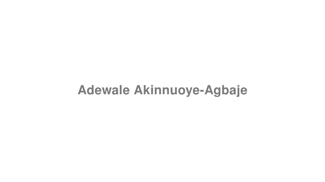 How to Pronounce Adewale Akinnuoye-Agbaje