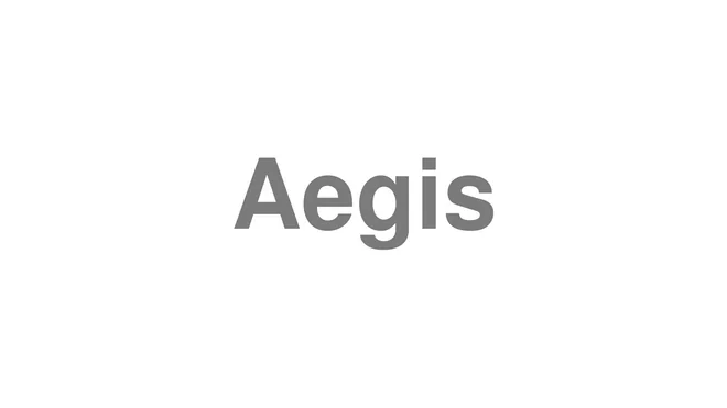 How to Pronounce Aegis