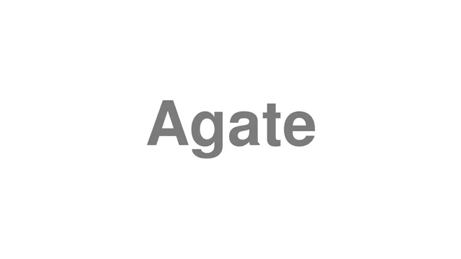 How to Pronounce Agate