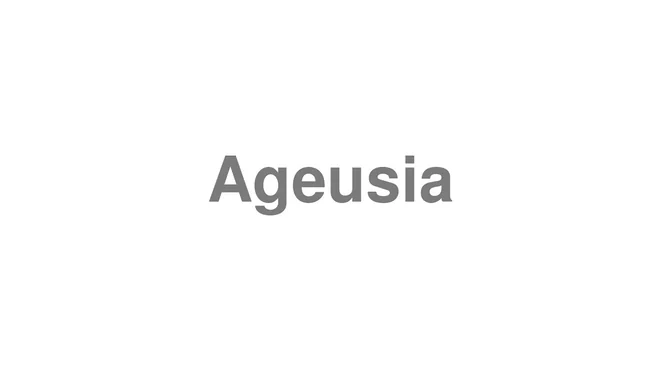 How to Pronounce Ageusia