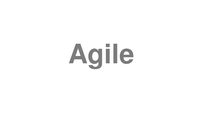 How to Pronounce Agile