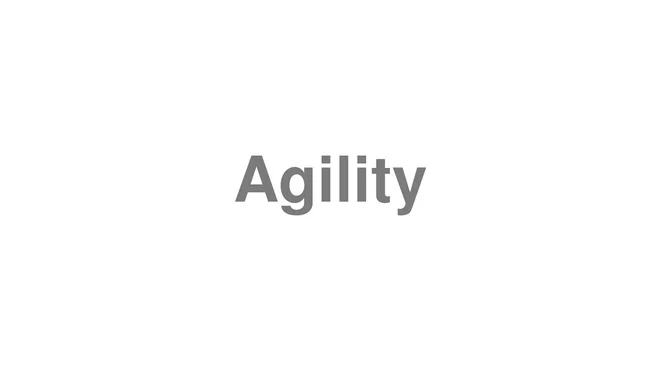 How to Pronounce Agility
