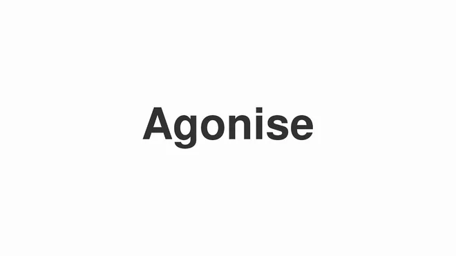 How to Pronounce Agonise