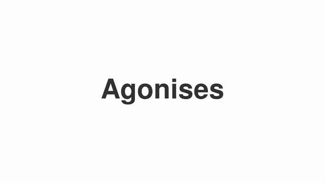 How to Pronounce Agonises