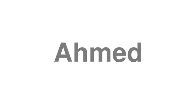 How to Pronounce Ahmed