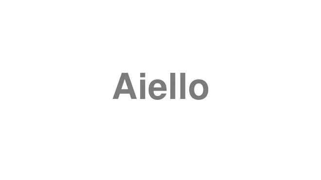How to Pronounce Aiello