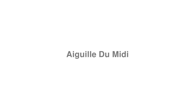 How to Pronounce Aiguille Du Midi