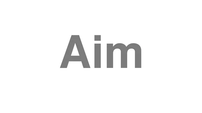 How to Pronounce Aim