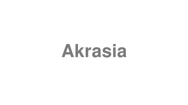 How to Pronounce Akrasia