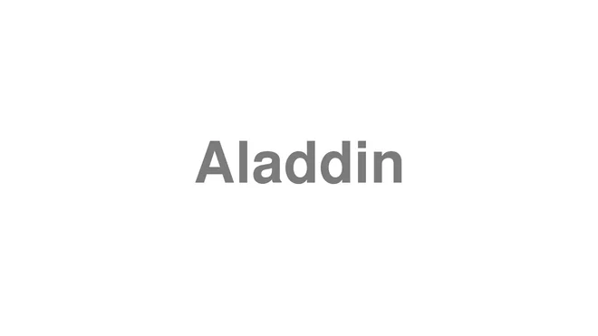 How to Pronounce Aladdin