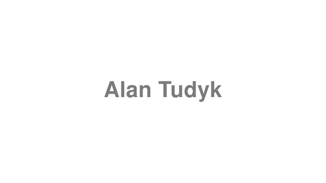 How to Pronounce Alan Tudyk