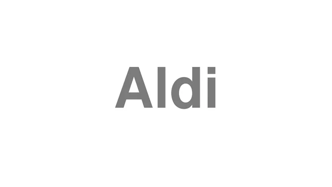 How to Pronounce Aldi