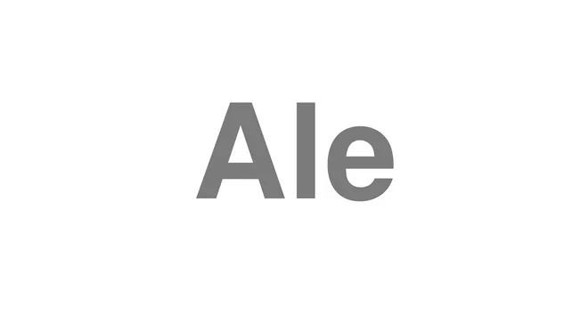 How to Pronounce Ale