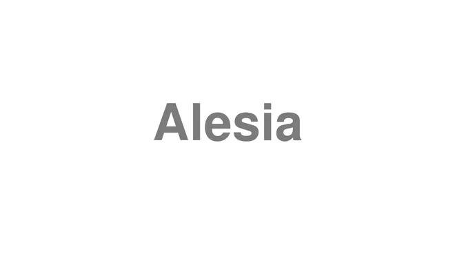 How to Pronounce Alesia