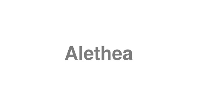How to Pronounce Alethea