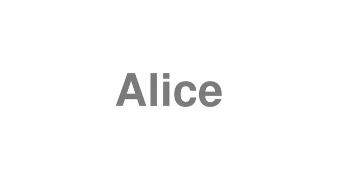 How to Pronounce Alice