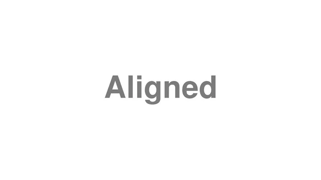 How to Pronounce Aligned