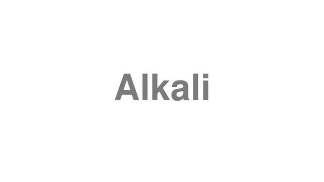 How to Pronounce Alkali