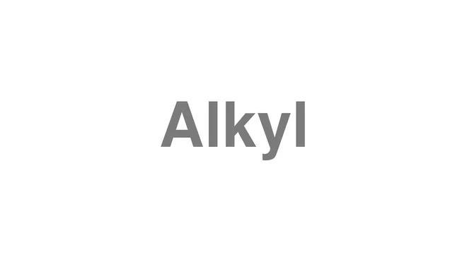How to Pronounce Alkyl