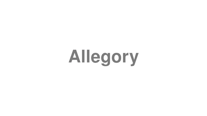 How to Pronounce Allegory