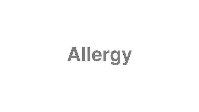 How to Pronounce Allergy