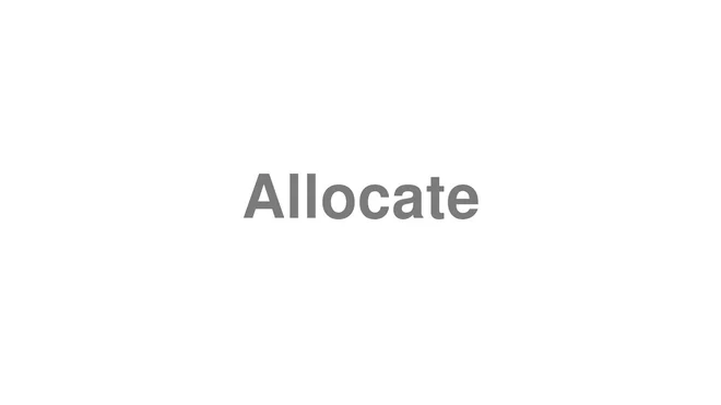 How to Pronounce Allocate