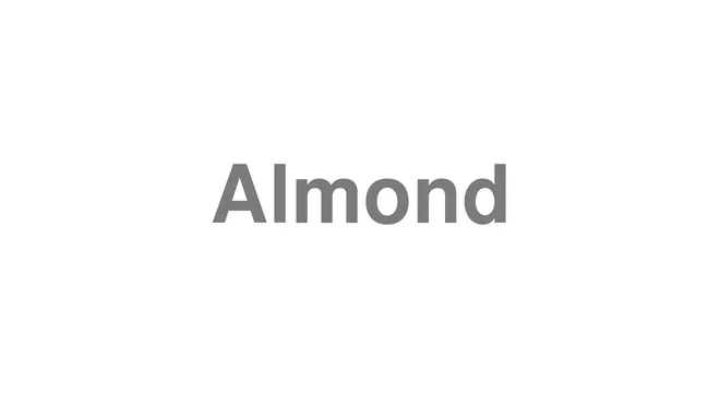 How to Pronounce Almond