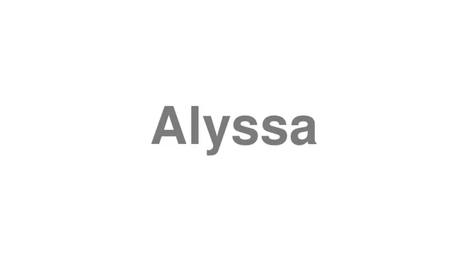 How to Pronounce Alyssa