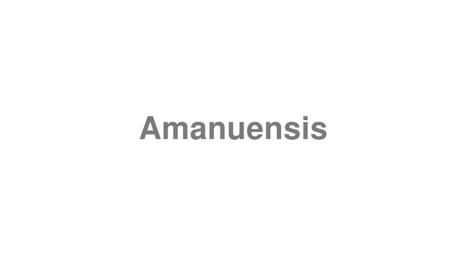 How to Pronounce Amanuensis