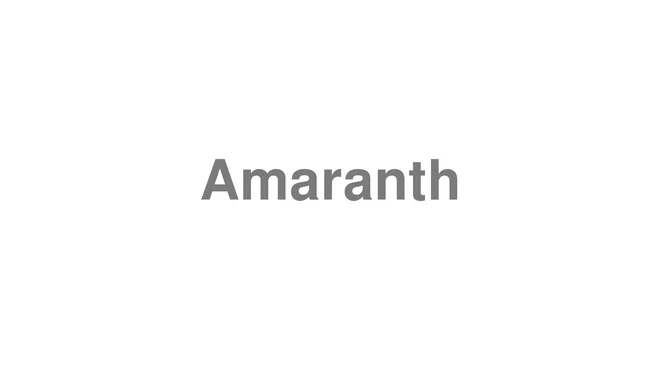 How to Pronounce Amaranth