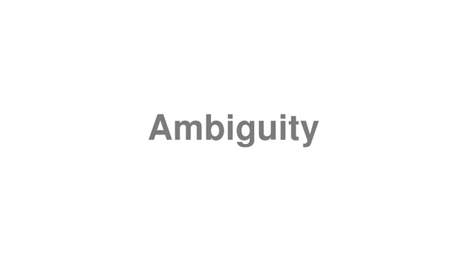 How to Pronounce Ambiguity