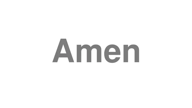 How to Pronounce Amen