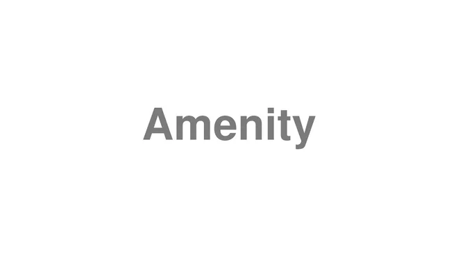 How to Pronounce Amenity