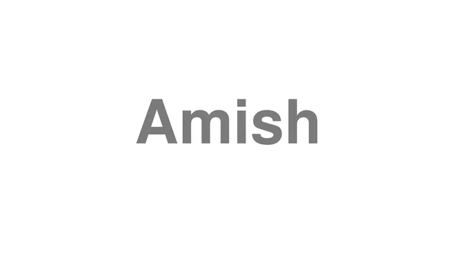 How to Pronounce Amish