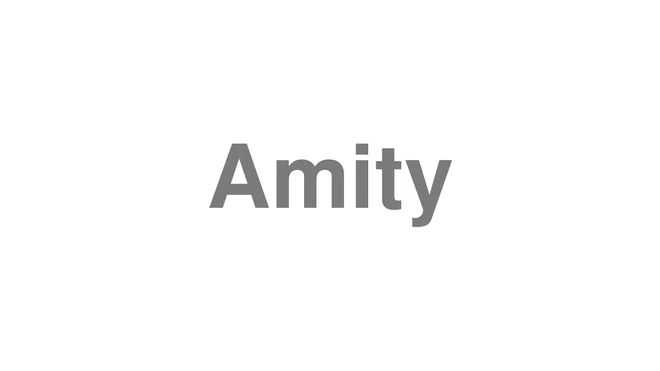 How to Pronounce Amity